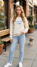 Load image into Gallery viewer, my dog is my bestie: Ivory Crewneck
